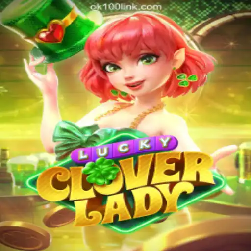 Discover the Enchantment of LuckyCloverLady on OK100.COM Platform-Oficial Slots Brasil #1